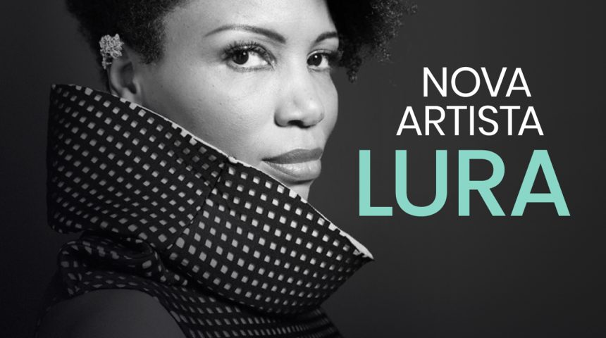 LURA IS THE NEW ARTIST PRODUTORES ASSOCIADOS