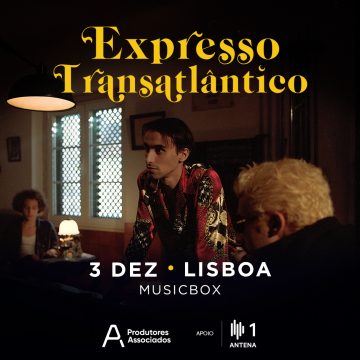 EXPRESSO TRANSATLÂNTICO ESGOTA MUSICBOX EM LISBOA