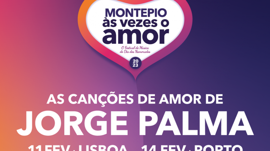 FESTIVAL MONTEPIO ÀS VEZES O AMOR REGRESSA DE 11 A 14 DE FEVEREIRO FESTIVAL MONTEPIO ÀS VEZES O AMOR REGRESSA DE 11 A 14 DE FEVEREIRO