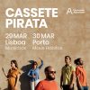 CASSETE PIRATA ENCERRAM TOUR “A SEMENTE” COM ESPECTÁCULOS ESPECIAIS EM LISBOA E NO PORTO