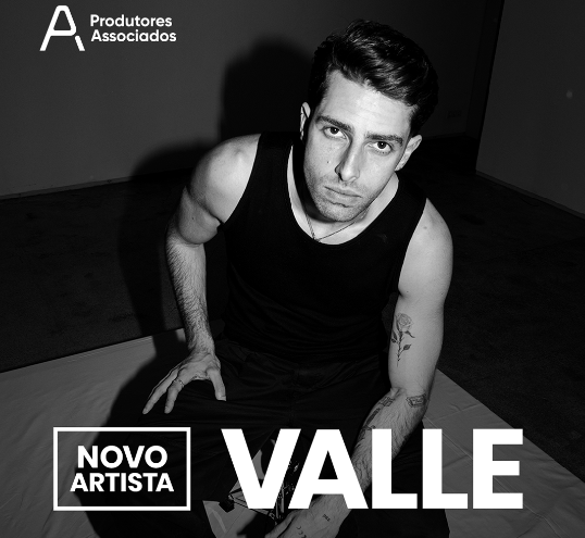 VALLE É O NOVO ARTISTA DA PRODUTORES ASSOCIADOS VALLE É O NOVO ARTISTA DA PRODUTORES ASSOCIADOS